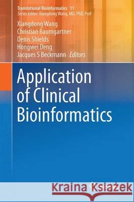 Application of Clinical Bioinformatics Xiangdong Wang Christian Baumgartner Denis Shields 9789401775410 Springer - książka