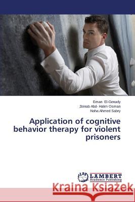 Application of cognitive behavior therapy for violent prisoners El-Genady Eman 9783659623721 LAP Lambert Academic Publishing - książka
