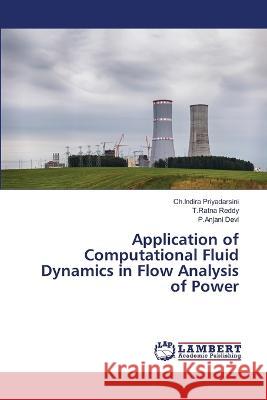 Application of Computational Fluid Dynamics in Flow Analysis of Power Priyadarsini, Ch.Indira, Reddy, T.Ratna, Devi, P.Anjani 9786206150985 LAP Lambert Academic Publishing - książka