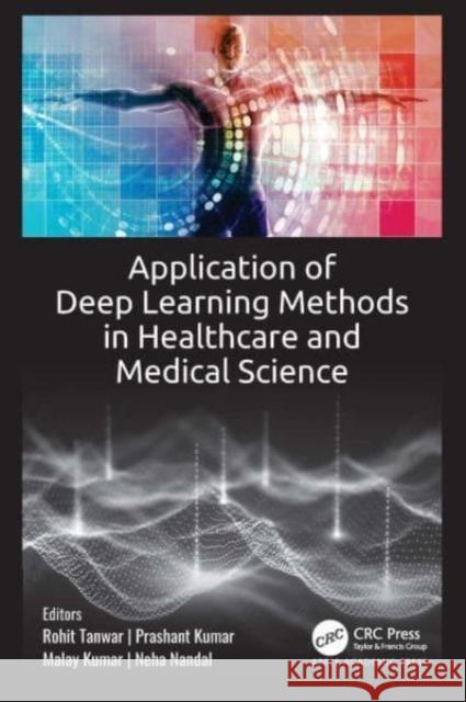 Application of Deep Learning Methods in Healthcare and Medical Science  9781774911204 Apple Academic Press Inc. - książka