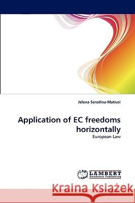 Application of EC Freedoms Horizontally Jelena Seredina-Matiusi 9783838374208 LAP Lambert Academic Publishing - książka