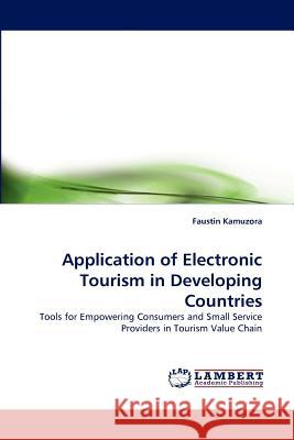 Application of Electronic Tourism in Developing Countries Faustin Kamuzora 9783838369143 LAP Lambert Academic Publishing - książka