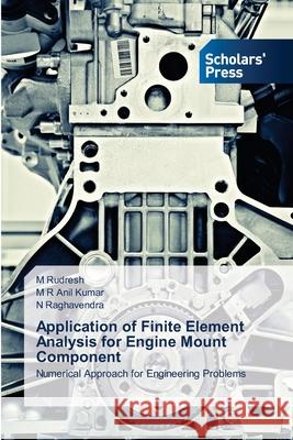 Application of Finite Element Analysis for Engine Mount Component Rudresh, M. 9786138827900 Scholar's Press - książka