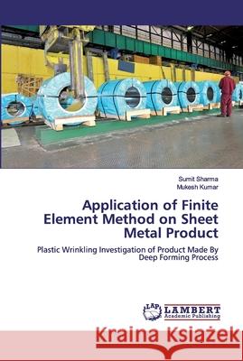 Application of Finite Element Method on Sheet Metal Product Sharma, Sumit 9786200318817 LAP Lambert Academic Publishing - książka