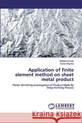 Application of finite element method on sheet metal product Kumar, Mukesh 9786200318831 LAP Lambert Academic Publishing - książka