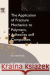 Application of Fracture Mechanics to Polymers, Adhesives and Composites: Volume 33 Moore, D. R. 9780080442051 Elsevier Science