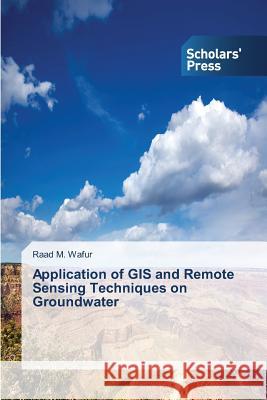 Application of GIS and Remote Sensing Techniques on Groundwater Wafur Raad M. 9783639767551 Scholars' Press - książka