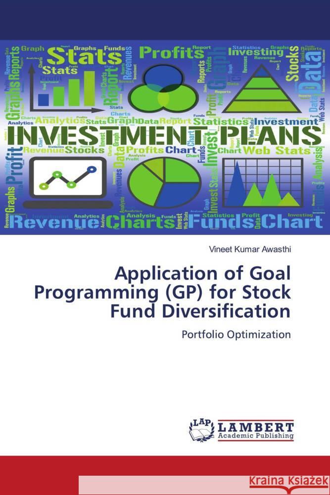 Application of Goal Programming (GP) for Stock Fund Diversification Awasthi, Vineet Kumar 9786204204529 LAP Lambert Academic Publishing - książka