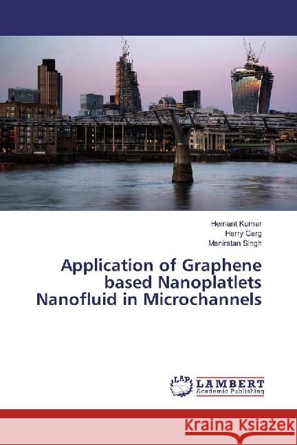 Application of Graphene based Nanoplatlets Nanofluid in Microchannels Kumar, Hemant; Garg, Harry; Singh, Maniratan 9786202021623 LAP Lambert Academic Publishing - książka