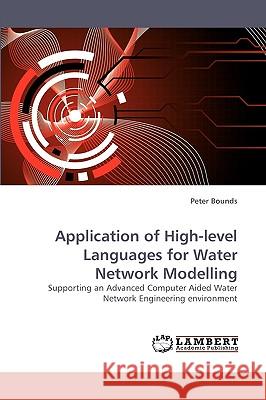 Application of High-level Languages for Water Network Modelling Bounds, Peter 9783838357690 LAP Lambert Academic Publishing AG & Co KG - książka