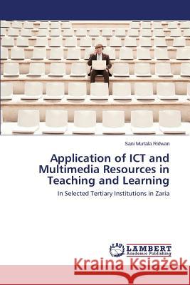 Application of ICT and Multimedia Resources in Teaching and Learning Murtala Ridwan Sani 9783659716331 LAP Lambert Academic Publishing - książka