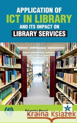 Application of ICT in Library and Its Impact on Library Services Priyanka Neogi Bhanu Pratap 9789354613937 Astral International Pvt. Ltd. - książka