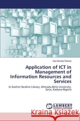 Application of ICT in Management of Information Resources and Services Murtala Ridwan Sani 9783659776045 LAP Lambert Academic Publishing - książka