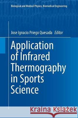 Application of Infrared Thermography in Sports Science Jose Ignacio Prieg 9783319837307 Springer - książka