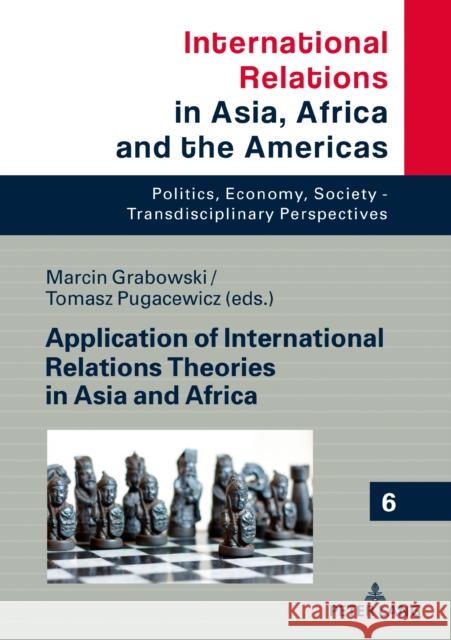Application of International Relations Theories in Asia and Africa Marcin Grabowski Tomasz Pugacewicz  9783631678817 Peter Lang AG - książka
