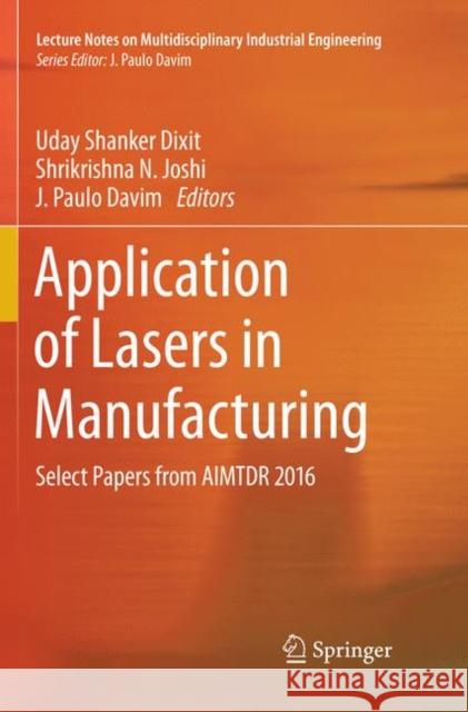 Application of Lasers in Manufacturing: Select Papers from Aimtdr 2016 Dixit, Uday Shanker 9789811344497 Springer - książka