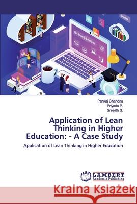 Application of Lean Thinking in Higher Education: - A Case Study P, Priyada 9786200319340 LAP Lambert Academic Publishing - książka