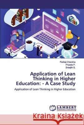 Application of Lean Thinking in Higher Education: - A Case Study P, Priyada 9786200319340 LAP Lambert Academic Publishing - książka