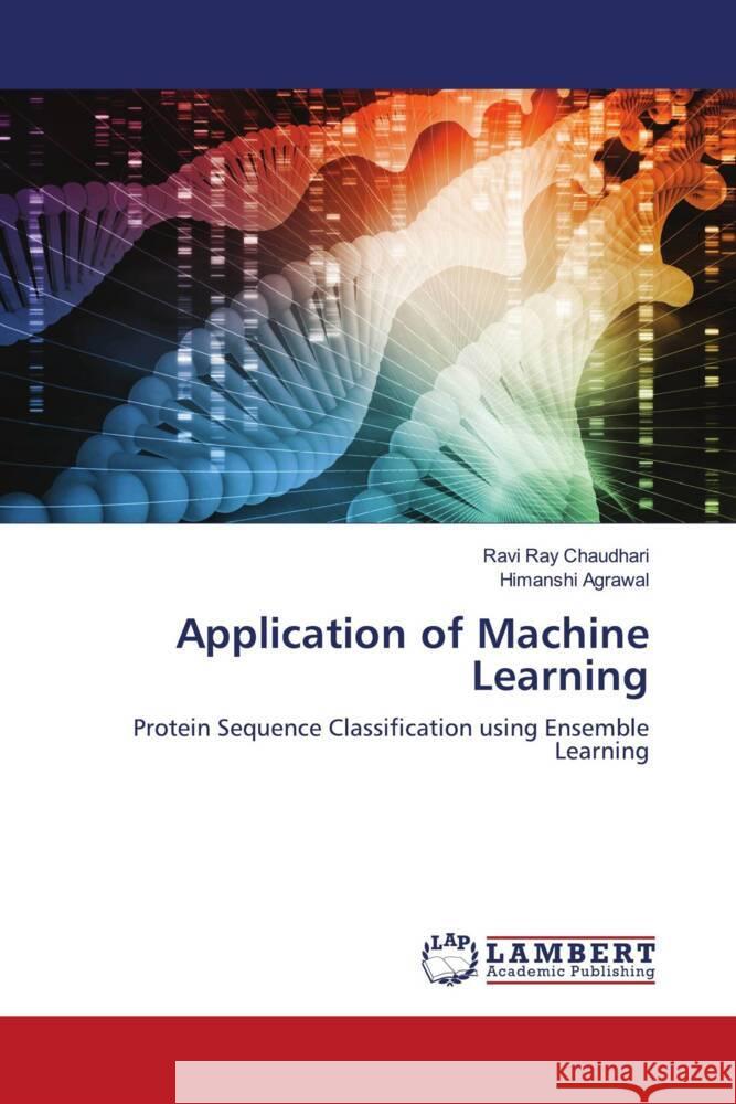 Application of Machine Learning Chaudhari, Ravi Ray, Agrawal, Himanshi 9786207449309 LAP Lambert Academic Publishing - książka