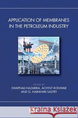 Application of Membranes in the Petroleum Industry Swapnali Hazarika Achyut Konwar G. Narahari Sastry 9781032578712 CRC Press - książka