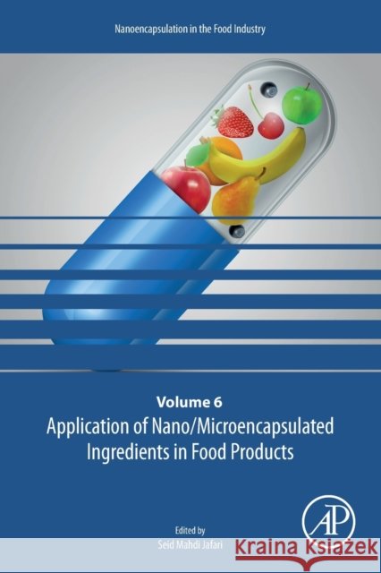 Application of Nano/Microencapsulated Ingredients in Food Products: Volume 6 Jafari, Seid Mahdi 9780128157268 Academic Press - książka