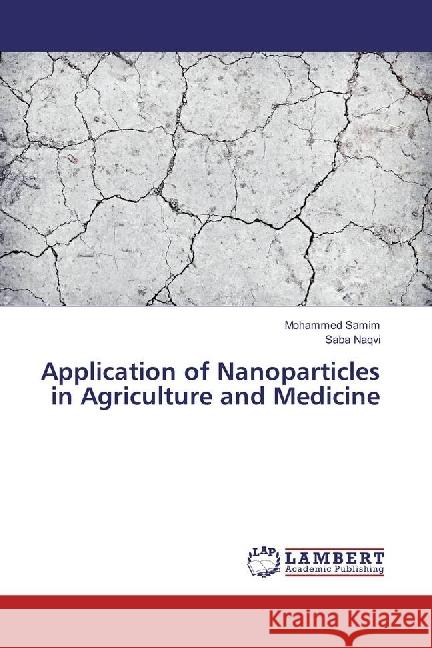 Application of Nanoparticles in Agriculture and Medicine Samim, Mohammed; Naqvi, Saba 9783330318038 LAP Lambert Academic Publishing - książka