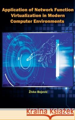 Application of Network Function Virtualization in Modern Computer Environments Zivko Bojovic 9781638283584 Now Publishers - książka