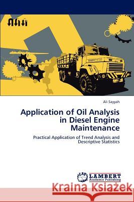 Application of Oil Analysis in Diesel Engine Maintenance Ali Sayyah 9783659108952 LAP Lambert Academic Publishing - książka