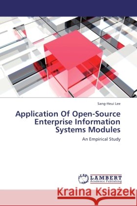 Application Of Open-Source Enterprise Information Systems Modules Lee, Sang-Heui 9783845478654 LAP Lambert Academic Publishing - książka