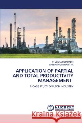 APPLICATION OF PARTIAL AND TOTAL PRODUCTIVITY MANAGEMENT VENKATARAMAIAH, P., NIKHITHA, SANKAVARAM 9786207640508 LAP Lambert Academic Publishing - książka
