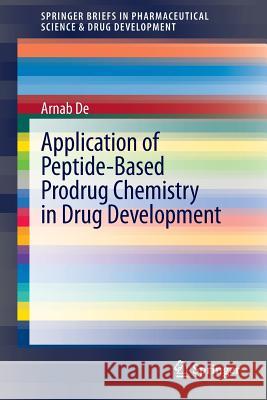 Application of Peptide-Based Prodrug Chemistry in Drug Development Arnab De 9781461448747 Springer - książka