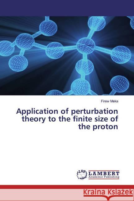 Application of perturbation theory to the finite size of the proton Meka, Firew 9786200570253 LAP Lambert Academic Publishing - książka