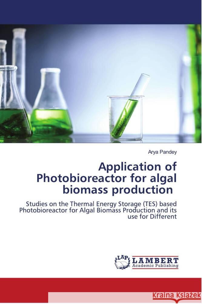 Application of Photobioreactor for algal biomass production Pandey, Arya 9786204732923 LAP Lambert Academic Publishing - książka