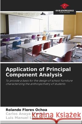 Application of Principal Component Analysis Rolando Flore Carlos Anay Luis Manuel Lozan 9786203018608 Our Knowledge Publishing - książka