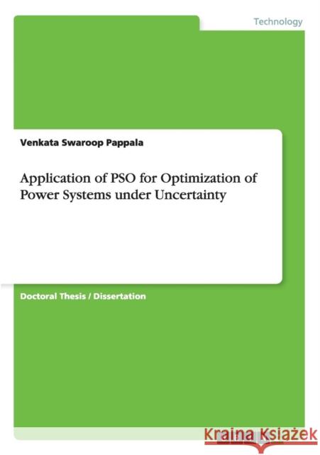 Application of PSO for Optimization of Power Systems under Uncertainty Venkata Swaroop Pappala 9783640661039 Grin Verlag - książka