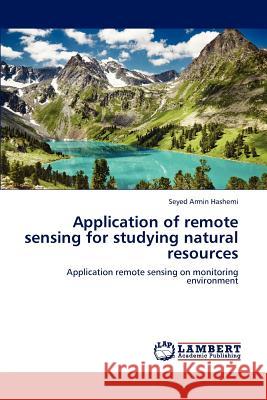 Application of Remote Sensing for Studying Natural Resources Hashemi Seyed Armin 9783659268281 LAP Lambert Academic Publishing - książka