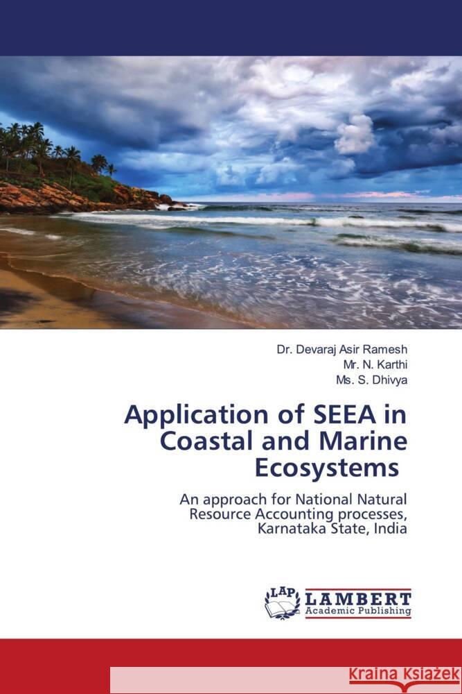 Application of SEEA in Coastal and Marine Ecosystems Ramesh, Dr. Devaraj Asir, Karthi, Mr. N., Dhivya, Ms. S. 9786202920889 LAP Lambert Academic Publishing - książka