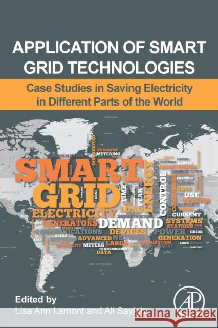 Application of Smart Grid Technologies: Case Studies in Saving Electricity in Different Parts of the World Lisa Lamont Ali Sayigh 9780128031285 Academic Press - książka