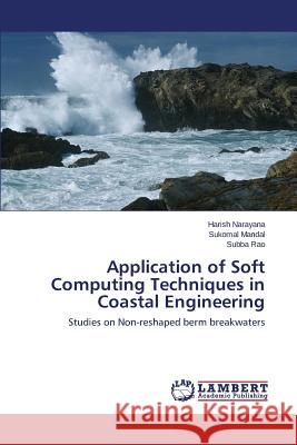 Application of Soft Computing Techniques in Coastal Engineering Narayana Harish 9783659713873 LAP Lambert Academic Publishing - książka