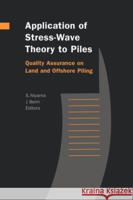 Application of Stress-Wave Theory to Piles: Quality Assurance on Land and Offshore Piling J. Beim S. Niyama  9789058091505 Taylor & Francis - książka