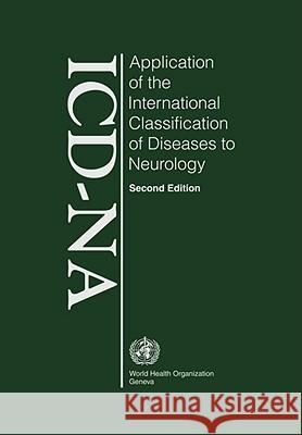 Application of the International Classification of Diseases to Neurology: ICD-Na Second Edition World Health Organization 9789241547468 WORLD HEALTH ORGANIZATION - książka