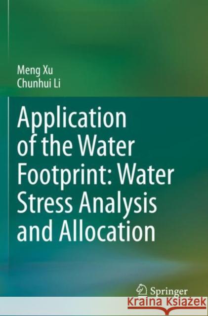 Application of the Water Footprint: Water Stress Analysis and Allocation Meng Xu Chunhui Li 9789811502361 Springer - książka