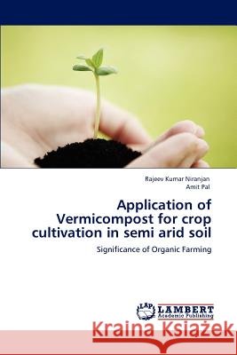 Application of Vermicompost for crop cultivation in semi arid soil Niranjan, Rajeev Kumar 9783846590348 LAP Lambert Academic Publishing AG & Co KG - książka