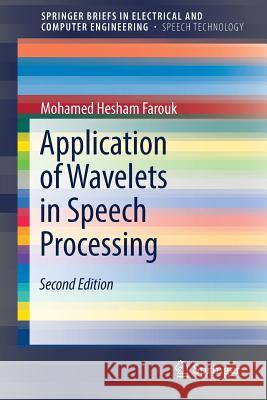 Application of Wavelets in Speech Processing Mohamed Hesham Farouk 9783319690018 Springer - książka