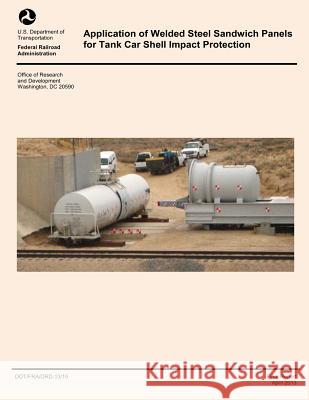 Application of Welded Steel Sandwich Panels for Tank Car Shell Impact Protection U. S. Department of Transportation 9781499123180 Createspace - książka