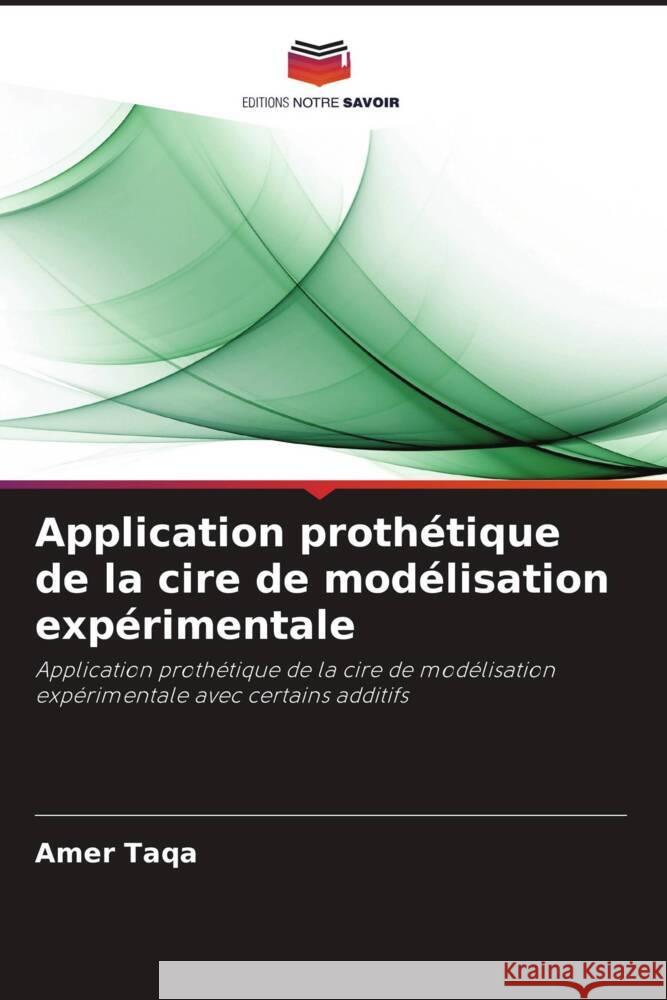 Application prothétique de la cire de modélisation expérimentale Taqa, Amer 9786202864824 Editions Notre Savoir - książka