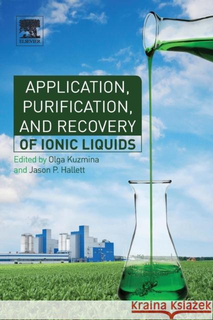 Application, Purification, and Recovery of Ionic Liquids Kuzmina, Olga Hallett, Jason  9780444637130 Elsevier Science - książka