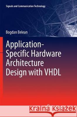 Application-Specific Hardware Architecture Design with VHDL Bogdan Belean 9783319879284 Springer - książka