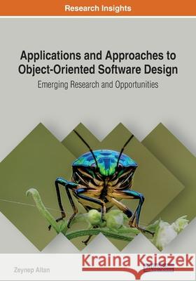 Applications and Approaches to Object-Oriented Software Design: Emerging Research and Opportunities Zeynep Altan 9781799821434 Engineering Science Reference - książka