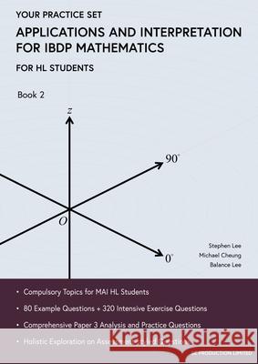 Applications and Interpretation for IBDP Mathematics Book 2: Your Practice Set Stephen Lee Michael Cheung Balance Lee 9789887413462 Se Production Limited - książka